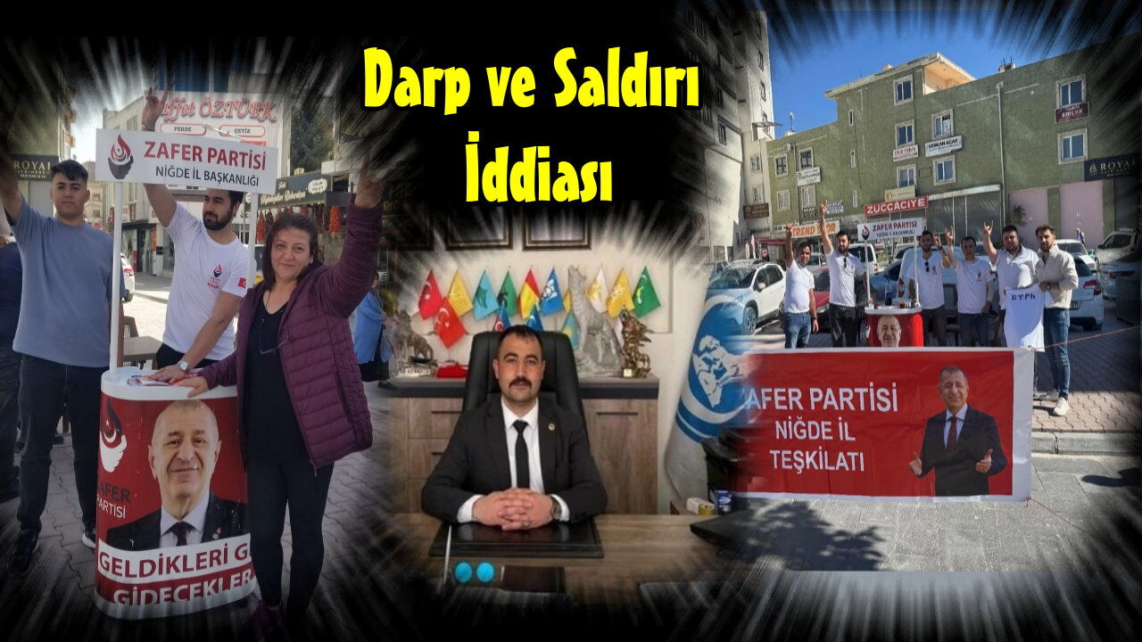 Zafer Partisi'nin Niğde'de "Geldikleri Gibi Gidecekler" Standına Saldırı İddiası