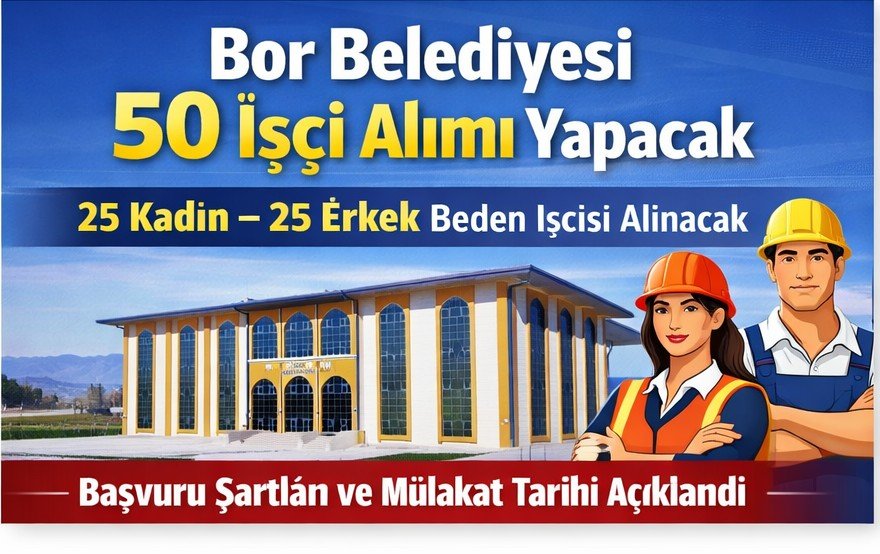 Bor Belediyesi 50 İşçi Alımı Yapacak