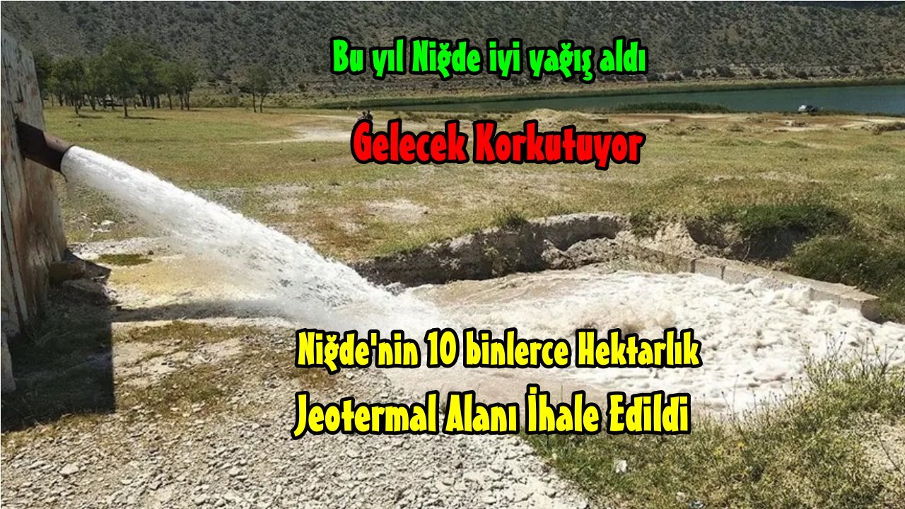 Susuzluk kıskacındaki Niğde’de jeotermal alarmı!