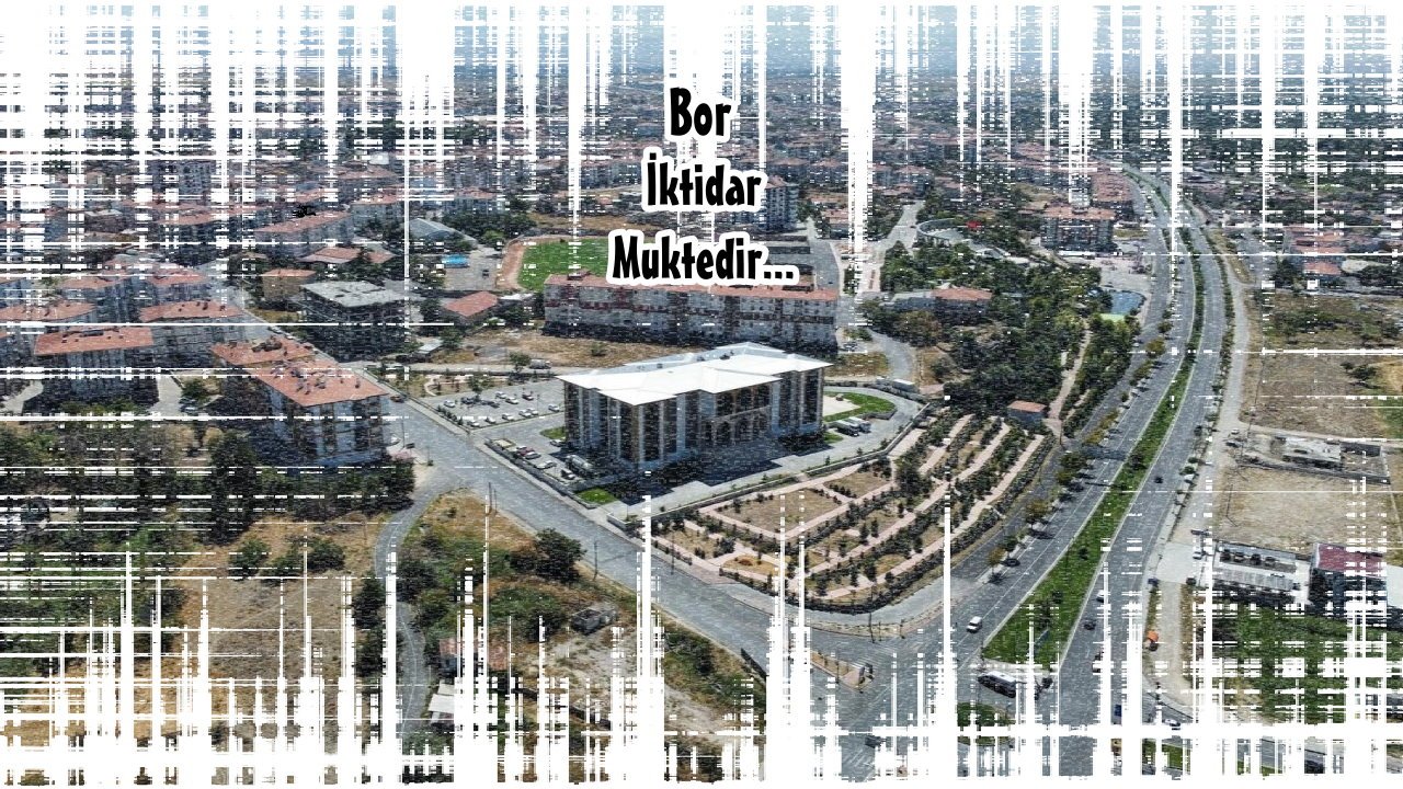 Bor’da iktidar olmak ile muktedir olmanın farkı