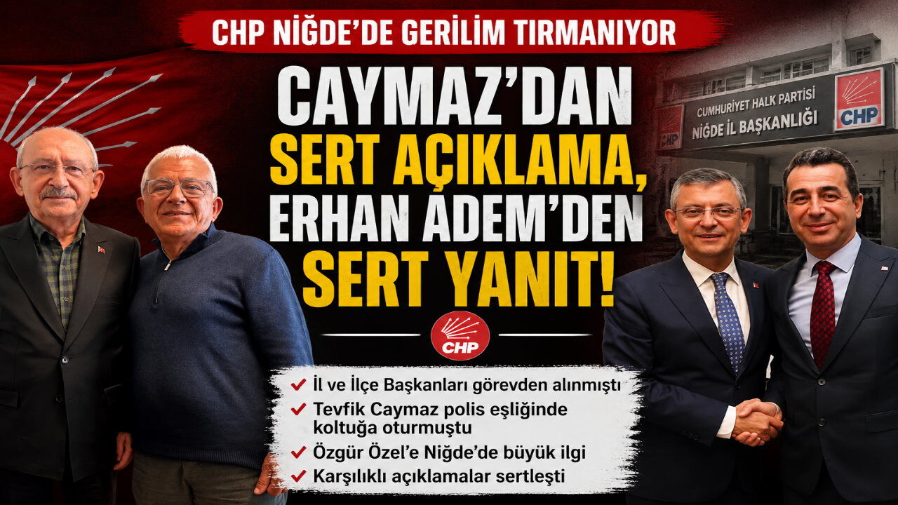 CHP Niğde’de Gerilim Tırmanıyor: Caymaz’dan  Açıklama, Erhan Adem’den Yanıt