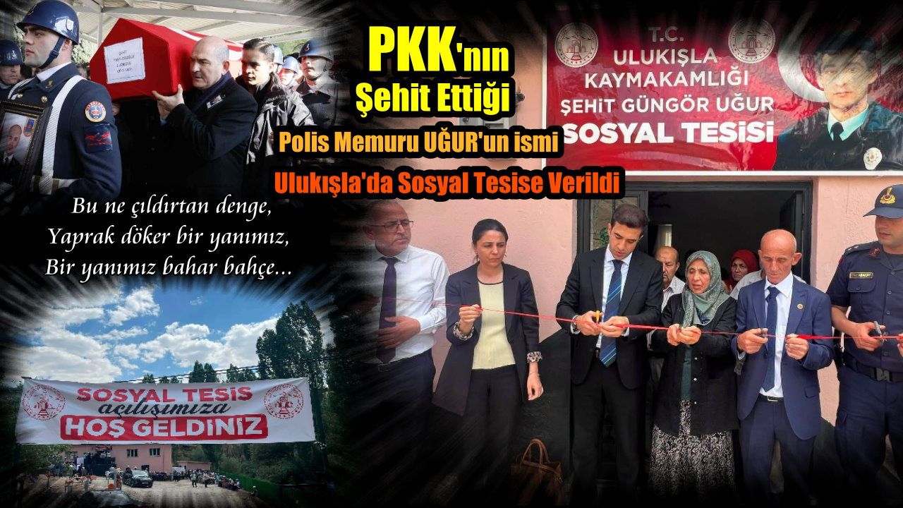 PKK’lıların Şehit Ettiği Polis Memuru Uğur’un İsmi Ulukışla'da Sosyal Tesise Verildi