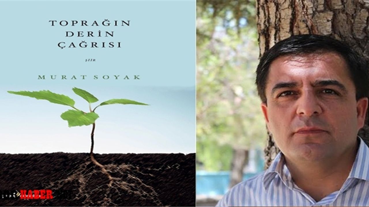 Murat Soyak'ın yeni kitabı "Toprağın Derin Çağrısı" çıktı