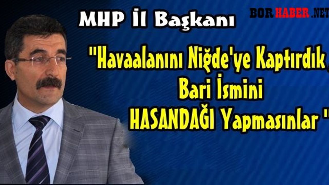 MHP  İl Başkanından Niğde'ye İlginç  Mesaj!
