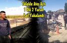 Niğde'de Tüfekle Ateş Açtı. 1 Ölü 2 Yaralı