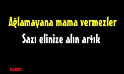 Ağlamayana mama vermezler