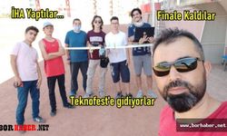 Bor Fen Lisesi İnsansız Hava Aracı Yarışmasında Finale Kaldı