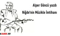 Niğde’nin Müzikle İmtihanı