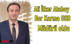 Ali İlker Atabay Bor Karma OSB Müdürü olarak atandı