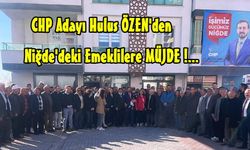 CHP Adayı Hulus Özen'den Niğde'deki Emeklilere Müjde!