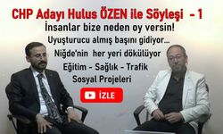 CHP Niğde Belediye Başkan Adayı Hulusi Özen ile Söyleşi - 1