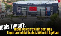 İdris Turgut’tan Niğde Belediyesine eleştiri…