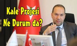 Kale Projesi Ne Durum da… Başkan Özdemir Açıkladı