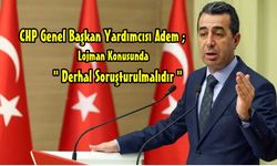 Erhan Adem; "Kamu Lojmanları Üzerinden Rant Düzeneği Kurulmuş, Derhâl Soruşturulmalı”