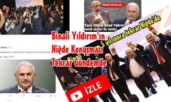 Binali Yıldırım'ın Niğde Konuşması Tekrar Gündem de
