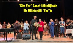 "Kim Var" Sanat Etkinliğinde Bir Milletvekili Vardı