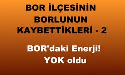 Bor İlçesinin ve Borlunun Kaybettikleri – 2