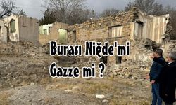 Burası Niğde’mi, yoksa Gazze’mi !