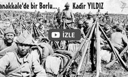 Çanakkale'de Galiçya'da bir Borlu... Kadir Yıldız