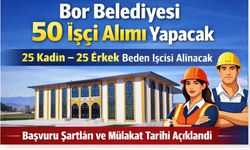 Bor Belediyesi 50 İşçi Alımı Yapacak