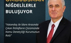 Ombudsman Akarca Niğde’de Halkla Buluşacak