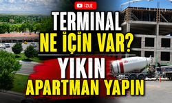 Bor Terminali Neden Var? Yıkın Apartman Yapın