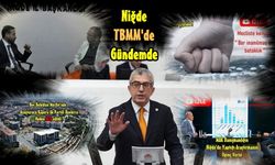 Niğde  TBMM'de Gündemde... Ama, Yerel Yöneticiler Suskun!