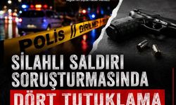 Silahlı saldırı soruşturmasında 4 tutuklama