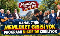 Kanal 7’nin “Memleket Gibisi Yok” Programı Niğde’de Çekiliyor