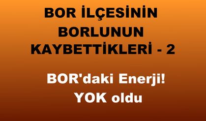 Bor İlçesinin ve Borlunun Kaybettikleri – 2