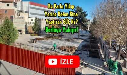 Bor’da Parkı Yıkıyorlar, Yerine Devasa Bina Dikilecek