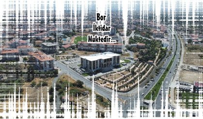 Bor’da iktidar olmak ile muktedir olmanın farkı
