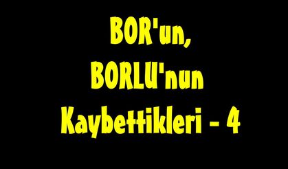 Bor'un, Borlunun Kaybettikleri - 4