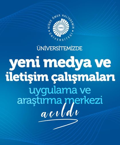 NÖHÜ “Yeni Medya ve İletişim Çalışmaları Uygulama ve Araştırma Merkezi” Kuruldu