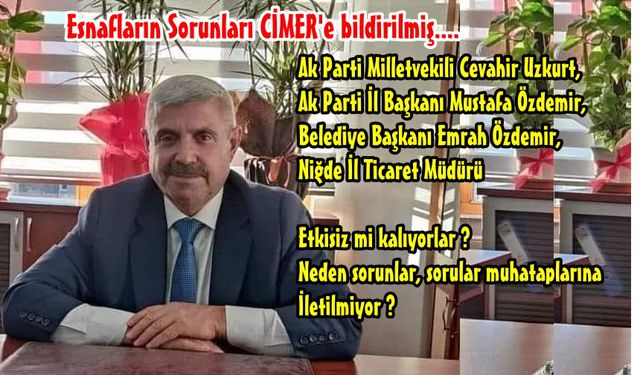 Niğde Esnafının Sorunları İçin CİMER’den Medet Umuluyor