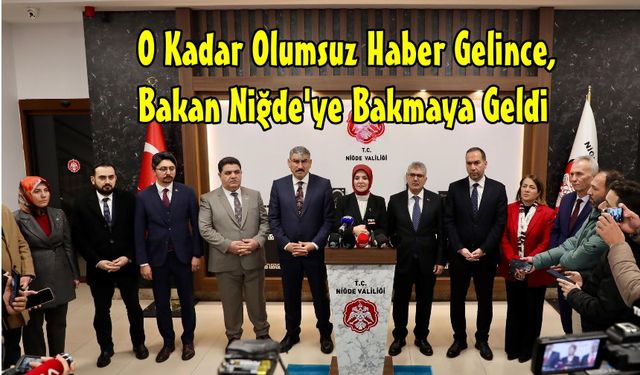 Niğde’den Gelen Haberler Bakanı Niğde’ye Getirtti