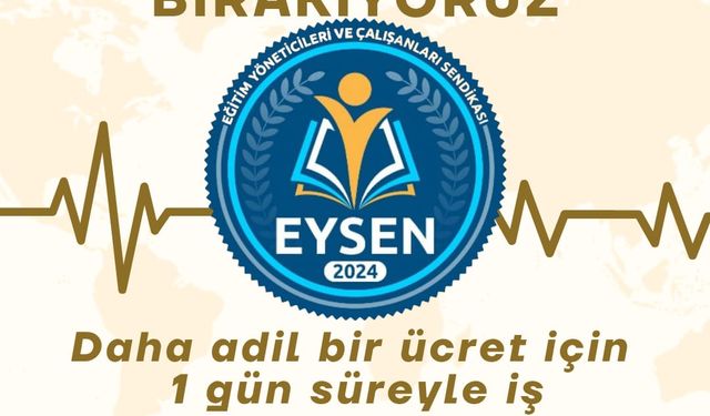 EYSEN - Niğde Eğitim Yöneticileri ve Çalışanları Sendikası  İş Bırakıyor.