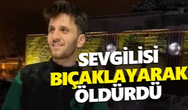 Genç kız sevgilisini bıçakla öldürdü