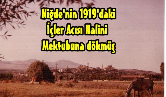 Yazar Ahmet Haşim 1919'da Niğde'nin İçler Acısı Halini Yazmış