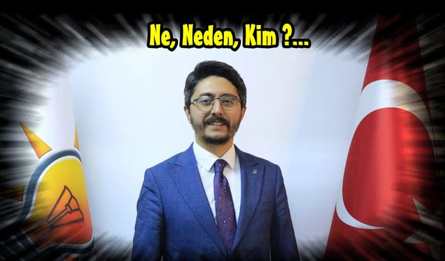 Ak Parti Niğde İl Başkanı... Ne, Neden, Kim?