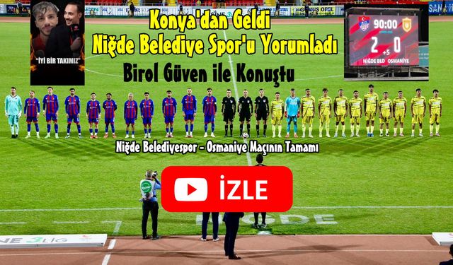 Niğde Belediyespor'u birde böyle izleyin... Birol Güven Konuştu!