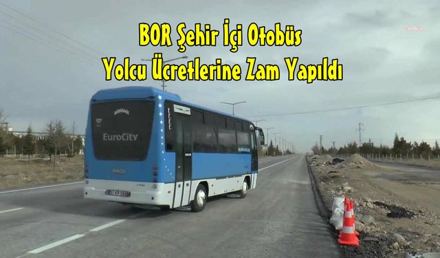Bor’da Şehir İçi Dolmuş Ücretlerine Zam geldi