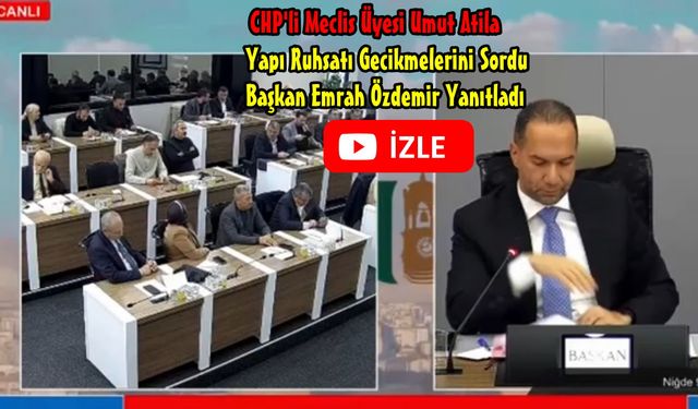 Umut Atila Yapı Ruhsatlarının Gecikmesini Sordu. Başkan Özdemir Yanıtladı