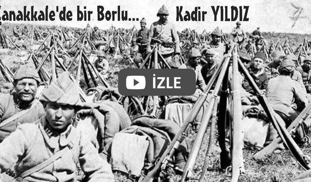 Çanakkale'de Galiçya'da bir Borlu... Kadir Yıldız