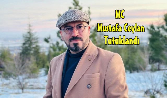 MC Mustafa Ceylan Tutuklandı