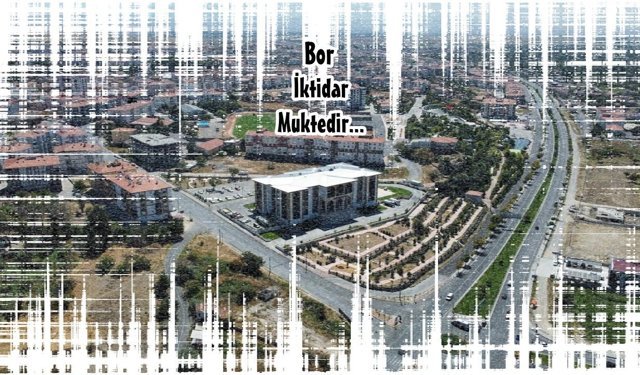 Bor’da iktidar olmak ile muktedir olmanın farkı