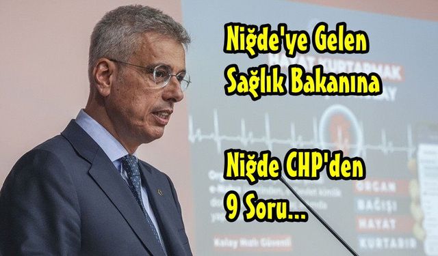 CHP'den Niğde'ye Gelecek Sağlık Bakanına  Sorular