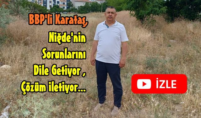 BBP Niğde’den “Kurumuş Ot” Uyarısı: Yangın Riski Artıyor