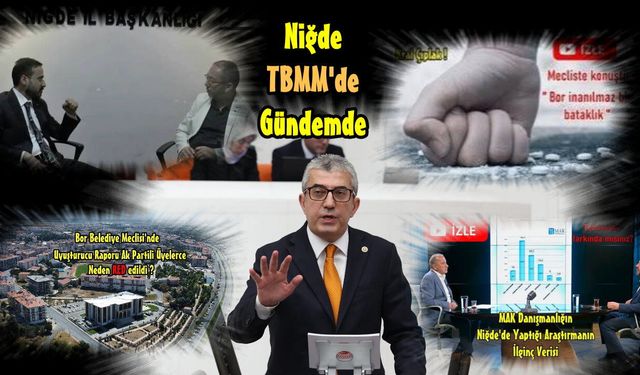 Niğde  TBMM'de Gündemde... Ama, Yerel Yöneticiler Suskun!