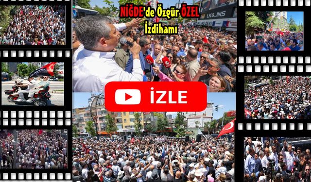 Özgür Özel, Niğde'den Erdoğan'a seslendi: "Cesaretin varsa çık karşımıza, ikinci kez yarışalım"